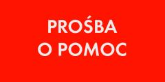 PROŚBA O POMOC
